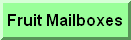 Apple mailbox, Banana mailbox, etc.